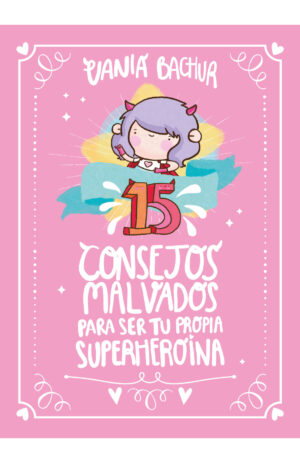 Portada de 15 CONSEJOS MALVADOS PARA SER TU PROPIA SUPERHEROINA