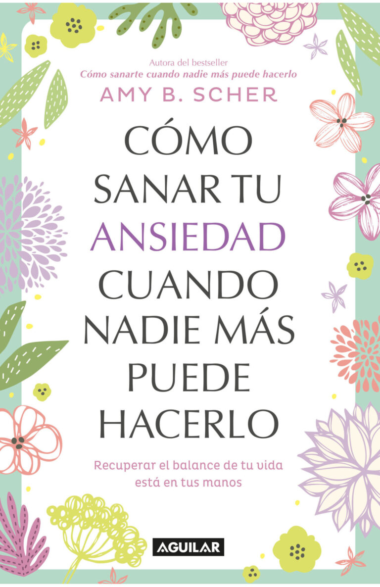 Portada de Cómo sanar tu ansiedad cuando nadie más puede hacerlo
