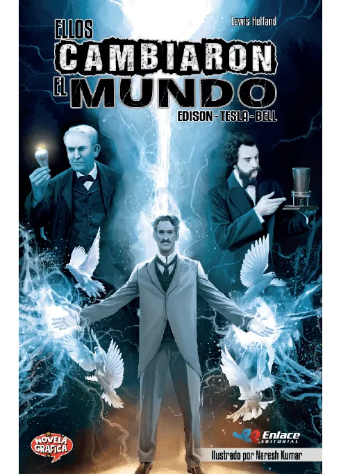 Portada de Ellos cambiaron el mundo Edison, Tesla y Bell, Lewis Helfand - Novela Gráfica