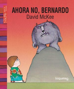 Portada de Ahora no, Bernardo – Loqueleo