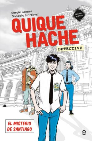 Portada de Quique Hache, detective. El misterio de Santiago – Loqueleo