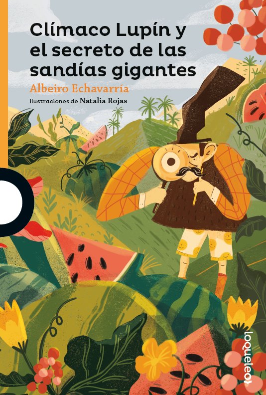 Portada de Clímaco Lupín y el secreto de las sandías gigantes – Loqueleo