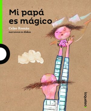 Portada de Mi papá es mágico – Loqueleo