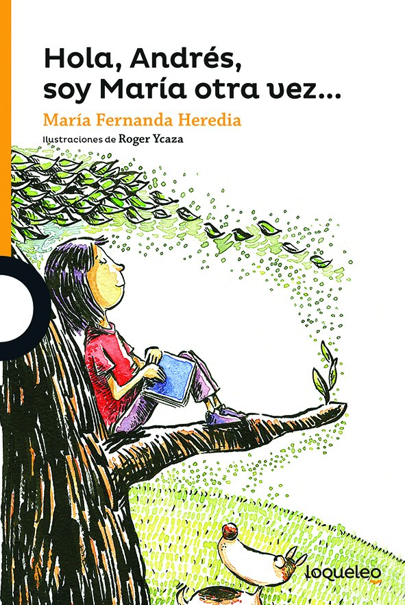 Portada de Hola, Andrés, soy María otra vez… – Loqueleo