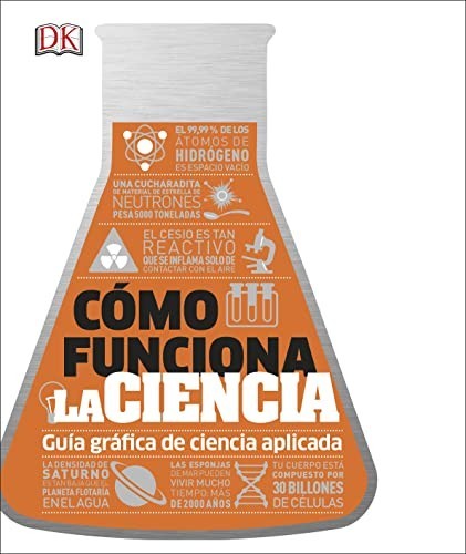 Portada de Cómo funciona la ciencia: Guía gráfica de la ciencia aplicada