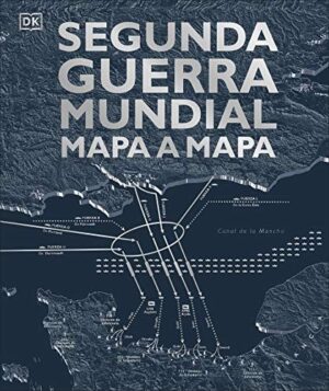 Portada de Segunda Guerra Mundial mapa a mapa