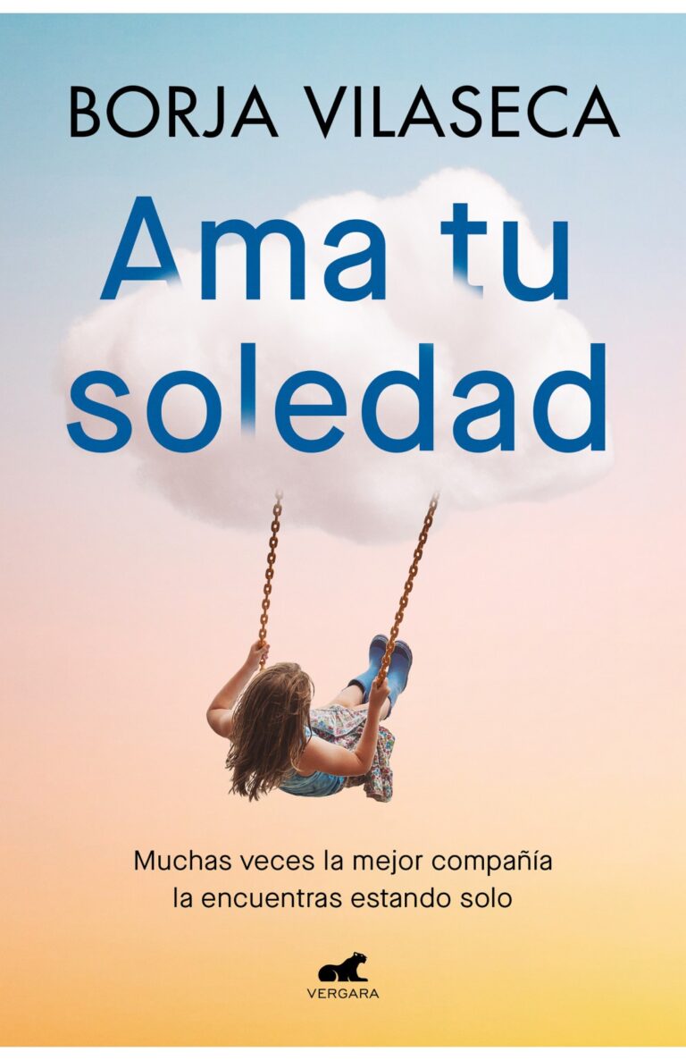 Portada de Ama tu soledad. Muchas veces la mejor compañía la encuentras estando solo