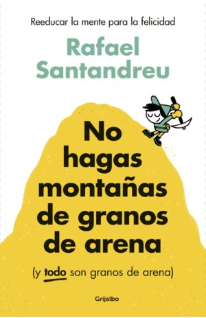 Portada de No hagas montañas de granos de arena (y TODO son granos de arena)