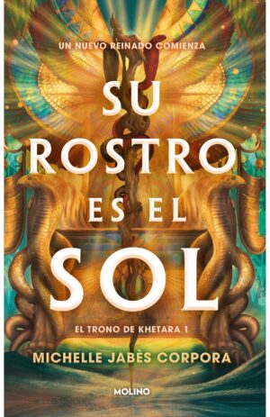 Portada de Su rostro es el sol (El trono de Khetara 1)