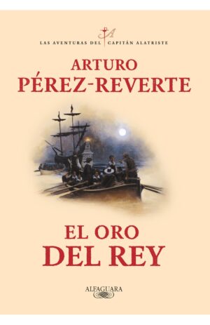 Portada de El oro del rey (Las aventuras del capitán Alatriste 4)