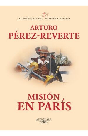 Portada de Misión en París (Las aventuras del capitán Alatriste 8)