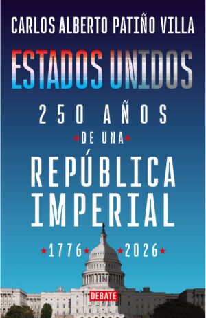 Portada de Estados Unidos: 250 años de una república imperial