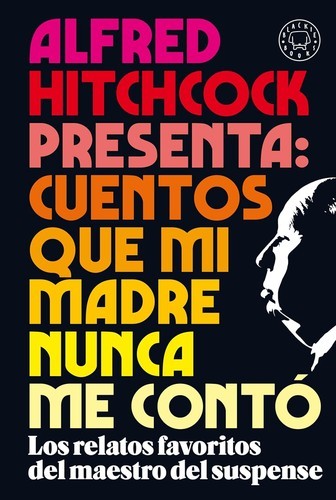 Portada de Alfred Hitchcock Presenta: Cuentos Que Mi Madre Nunca Me Contó / Stories My Mother Told