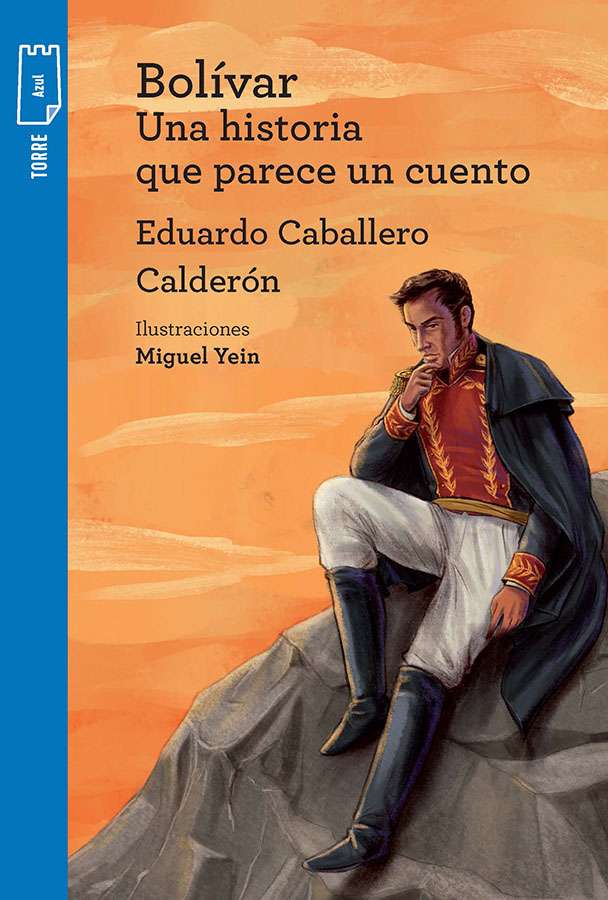 Portada de Bolívar. Una historia que parece un cuento – Norma
